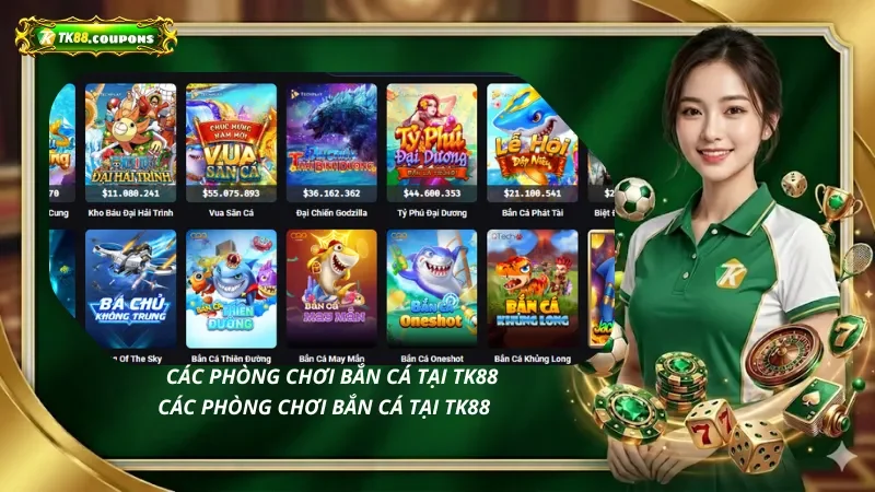 Các phòng chơi bắn cá tại TK88