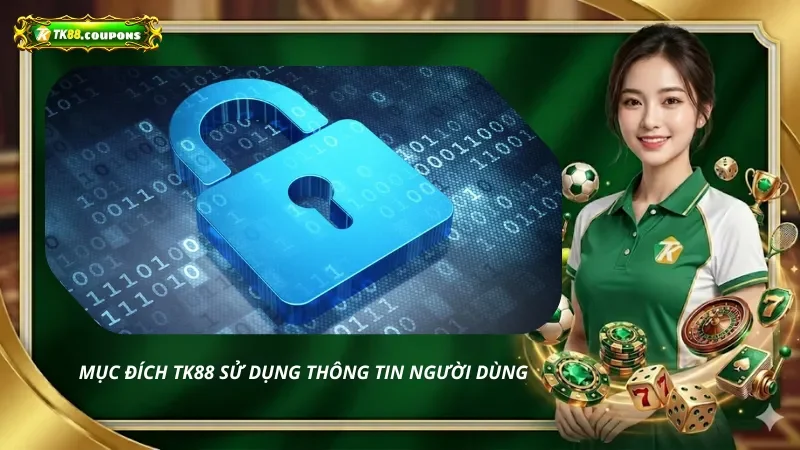 Mục đích TK88 sử dụng thông tin người dùng