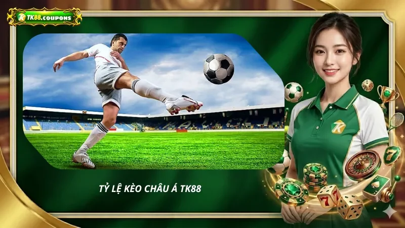 Tỷ lệ kèo Châu Á TK88
