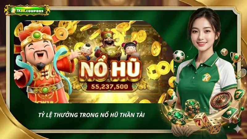 Tỷ Lệ Thưởng Trong Nổ Hũ Thần Tài